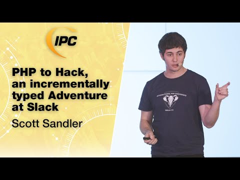 PHP to Hack, an incrementally typed Adventure at Slack | Scott Sandler