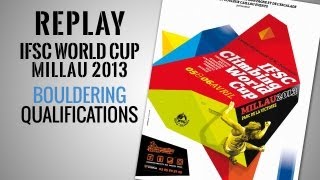 preview picture of video 'IFSC Climbing World Cup Millau 2013 - Bouldering - Replay Qualifications Women'