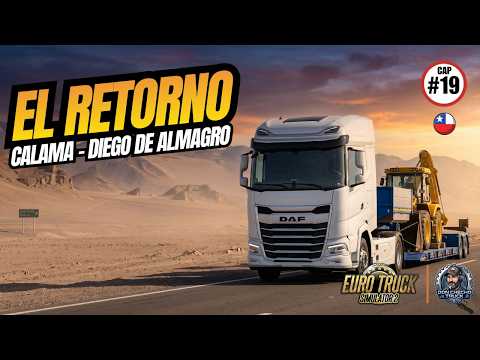#19 Dejando el Desierto: Calama a Diego de Almagro en DAF XG 🚛| Parte 1