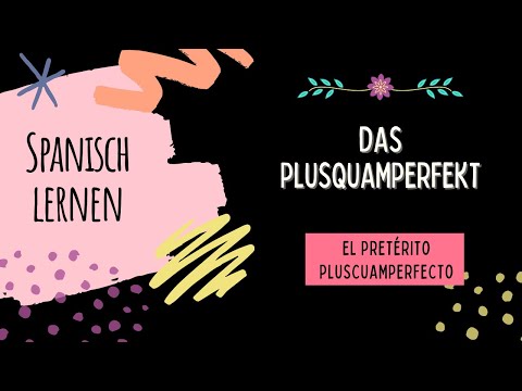 60. Spanisch lernen -  Spanisch lernen - Das Plusquamperfekt - El pretérito pluscuamperfecto