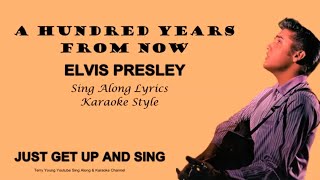Elvis Presley A Hundred Years From Now Sing Along Lyrics