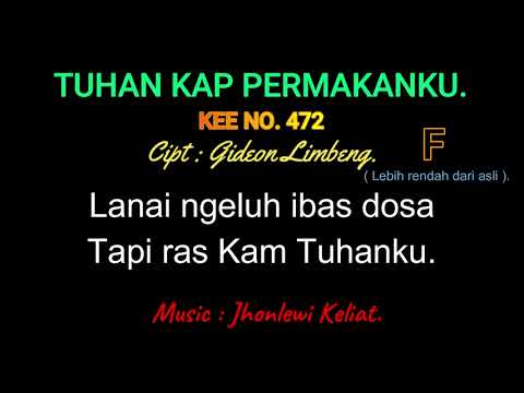 KEE 472 (Karaoke Version). F (lebih rendah). TUHAN KAP PERMAKANKU.