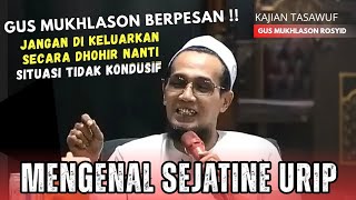 Download lagu Mengenal sejatine urip 💥 gus mukhlason rosyid mp3