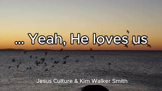 How He Loves Us - Jesus Culture &amp; Kim Walker Smith w/ Lyrics