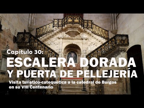 Escalera Dorada y Puerta de Pellejería - VIII Centenario de la Catedral de Burgos