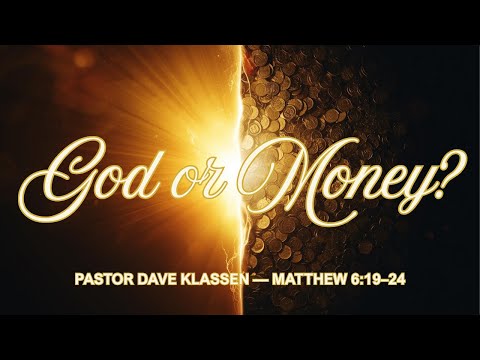 Your True Treasure: God or Money? - Pastor Dave Klassen