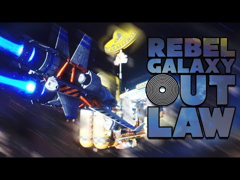 Rebel Galaxy Outlaw - Combat, Ship Customization, Missions and Exploration