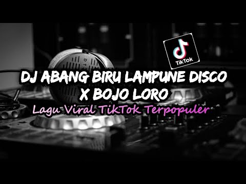 DJ ABANG BIRU LAMPUNE DISKO X BOJO LORO VIRAL TIKTOK TERBARU YANG BANYAK DICARI