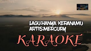 Download lagu mercury-Hanya keranamu (karaoke) mp3