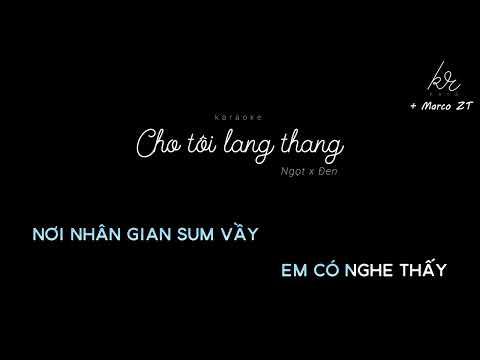 [KARAOKE] Cho Tôi Lang Thang (Có giọng Ngọt) | Đen x Ngọt | MARCO ZT