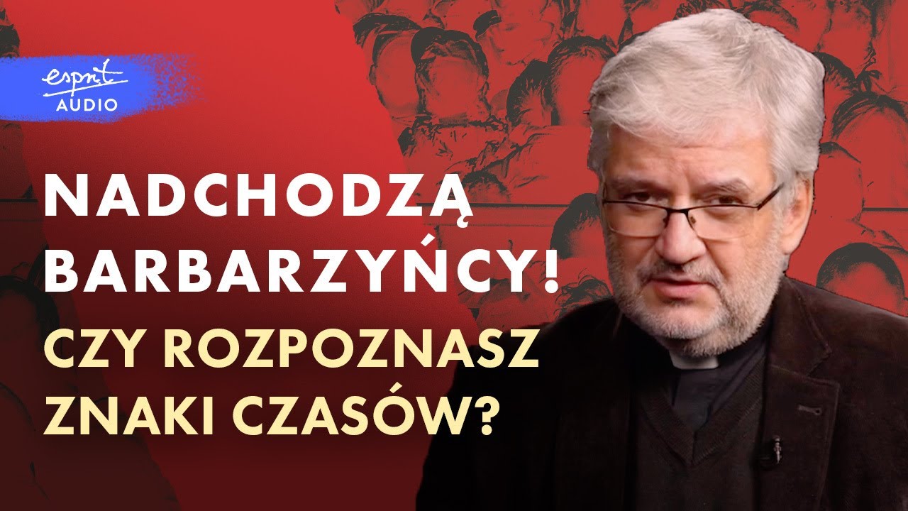 Nadchodzą barbarzyńcy! Czy rozpoznasz znaki czasów? I ks. Robert Skrzypczak