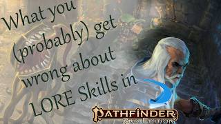 You are (Probably) doing Lore skills wrong in Pathfinder/Starfinder2e