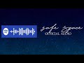 SAFE SPACE Official Audio