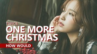 HOW WOULD TWICE sing ONE MORE CHRISTMAS by Jessica Jung | Line Distribution