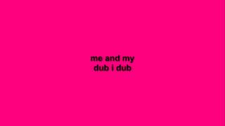 me and my dub i dub
