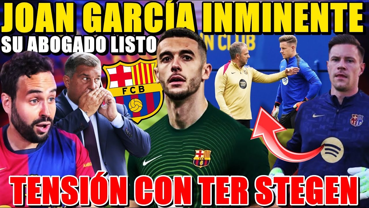 🚨¡BARÇA LISTO para PAGAR CLÁUSULA de JOAN GARCÍA! - TENSIÓN con TER STEGEN ¡HABRÁ REUNIÓN!