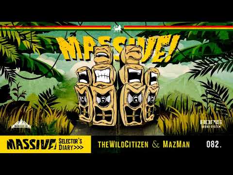 MASSIVE! Selector's Diary 082 - The Wild Citizen & MazMan - Roots Reggae, Dub, Steppers Selection