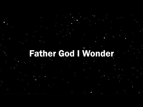 Father God I Wonder - Lyrics Video (Blessed)