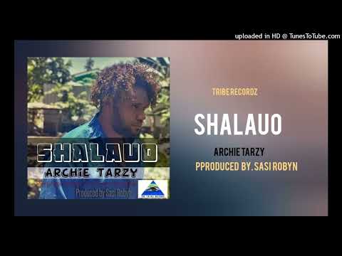 Archie Tarzy  - Shalauo (2024)Produced By Sasi Robyn @Tribe Recordz
