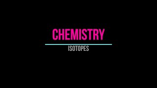 Chemistry Isotopes