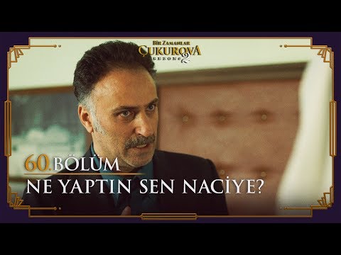 Ne yaptın sen Naciye? - Bir Zamanlar Çukurova 60. Bölüm