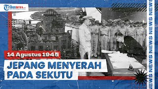14 Agustus 1945, Kronologi Jepang Menyerah Tanpa Syarat ke Sekutu, Tutupi Kabar dari Indonesia
