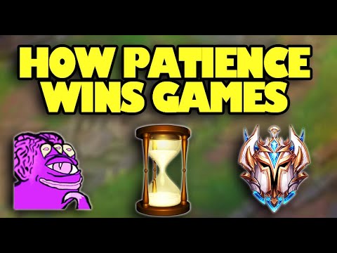 HOW PATIENCE WINS GAMES, GET BETTER AT LEAGUE OF LEGENDS!