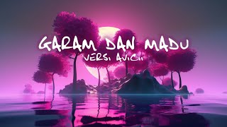 Download lagu REMIX GARAM DAN MADU (SAKIT DADAKU KUMULAI MERINDU) VERSI AVICII mp3