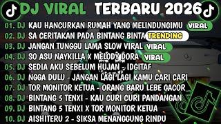 Download lagu DJ TIKTOK TERBARU 2026🎵DJ KAU HANCURKAN RUMAH YANG MELINDUNGIMU🎵DJ SA CERITAKAN PADA BINTANG BINTANG mp3