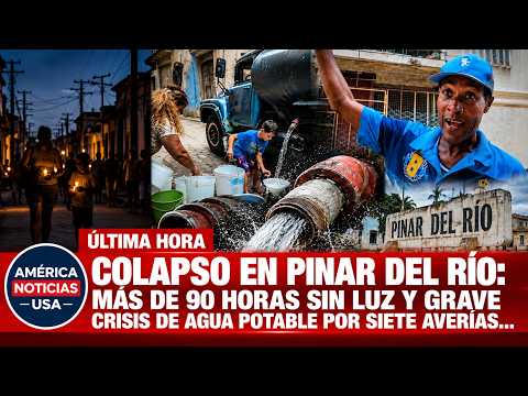 COLAPSO EN PINAR DEL RÍO: más de 90 horas sin luz y grave crisis de agua potable por siete averías