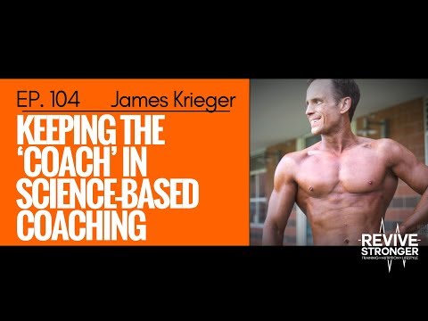 104: James Krieger - Keeping the ‘Coach’ in Science-Based Coaching