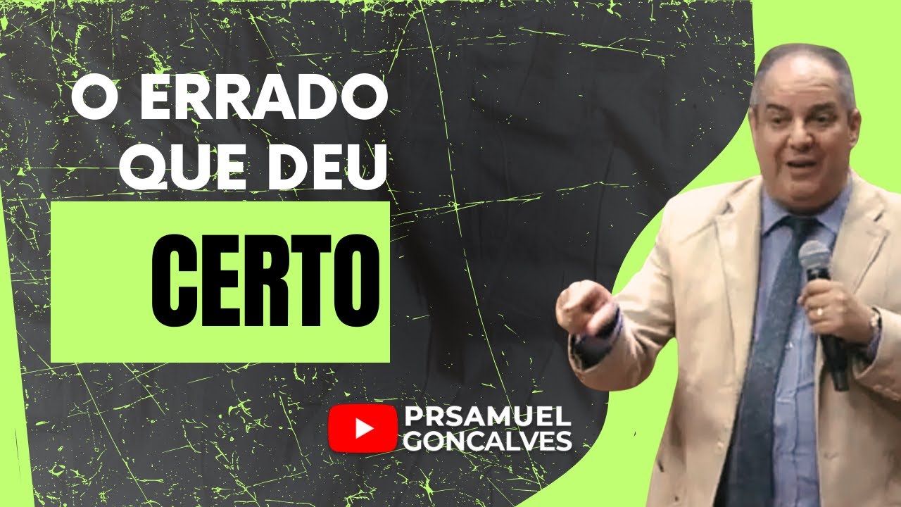 O ERRADO QUE DEU CERTO | Pr Samuel Gonçalves