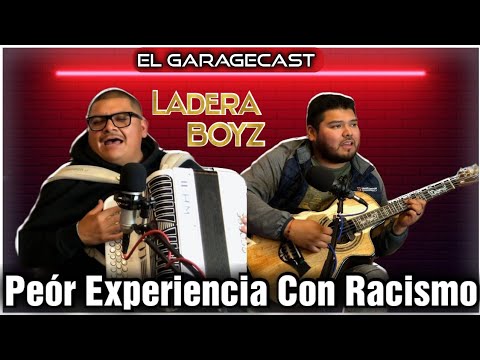 Peór Experiencia Con Racismo | Ladera Boyz | El GarageCast EP#88