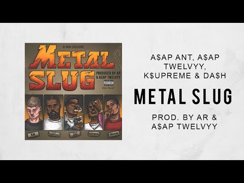 A$AP Ant, A$AP Twelvyy, K$upreme & Da$h - Metal Slug