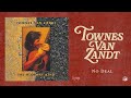 Townes Van Zandt - No Deal (Official Audio)