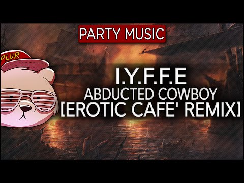 I.Y.F.F.E ft Lokka Vox - Abducted Cowboy (Erotic Cafe' Remix)