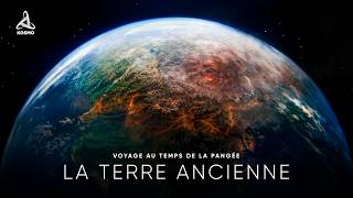 La Terre Ancienne. Voyage au temps de la Pangée