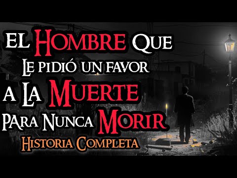SE CUENTA EN MI PUEBLO DE UN HOMBRE QUE LE PIDIÓ UN FAVOR A LA MUERTE PARA NUNCA MORIR