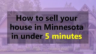 How To Sell Your House In Minnesota In 5 Minutes Or Less