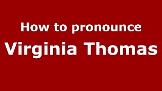 How to pronounce Virginia Thomas