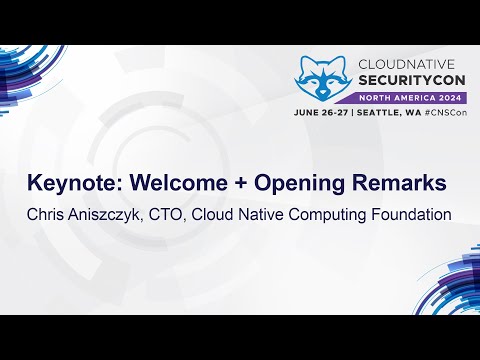 Keynote: Welcome + Opening Remarks - Chris Aniszczyk, CTO, Cloud Native Computing Foundation