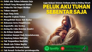 Download lagu Lagu Rohani Saat Sedih - Peluk Aku Tuhan Sebentar Saja | Lagu Rohani Kristen Menenangkan Hati 2025 mp3 Download lagu Lagu Rohani Saat Sedih - Peluk Aku Tuhan Sebentar Saja | Lagu Rohani Kristen Menenangkan Hati 2025 mp3