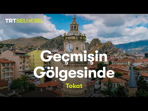 Geçmişin Gölgesinde | Tokat | TRT Belgesel