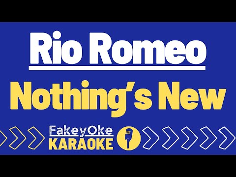 Rio Romeo - Nothing's New [Karaoke]