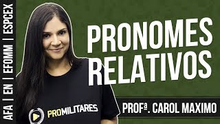 Pronomes Relativos | Inglês para AFA, EN, EFOMM e ESPCEX | Profª. Carol Maximo
