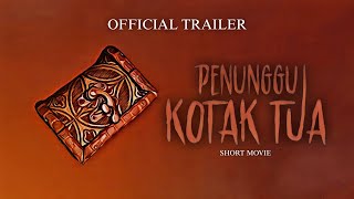 Official Trailer “ PENUNGGU KOTAK TUA ”  - A Film By IBNU TSAQIIF