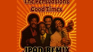 The Persuasions - Good Times (JPOD remix) [FREE]