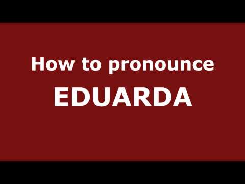 How to Pronounce EDUARDA in Spanish - PronounceNames.com