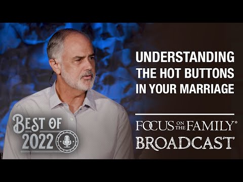 Best of 2022: Understanding the Hot Buttons in Your Marriage - Dr. Bob & Jenni Paul