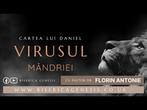 Cartea lui Daniel: 7. Virusul mândriei - Florin Antonie